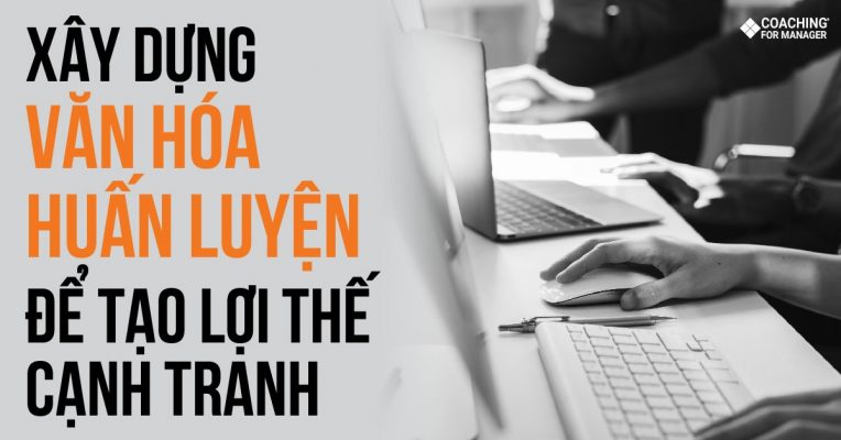 Xây dựng văn hóa huấn luyện