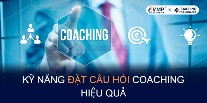 Kỹ Năng Đặt Câu Hỏi Coaching Hiệu Quả