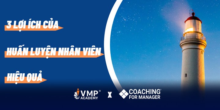 3 Lợi ích của huấn luyện nhân viên chủ động